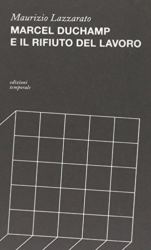 Marcel Duchamp e il rifiuto del lavoro