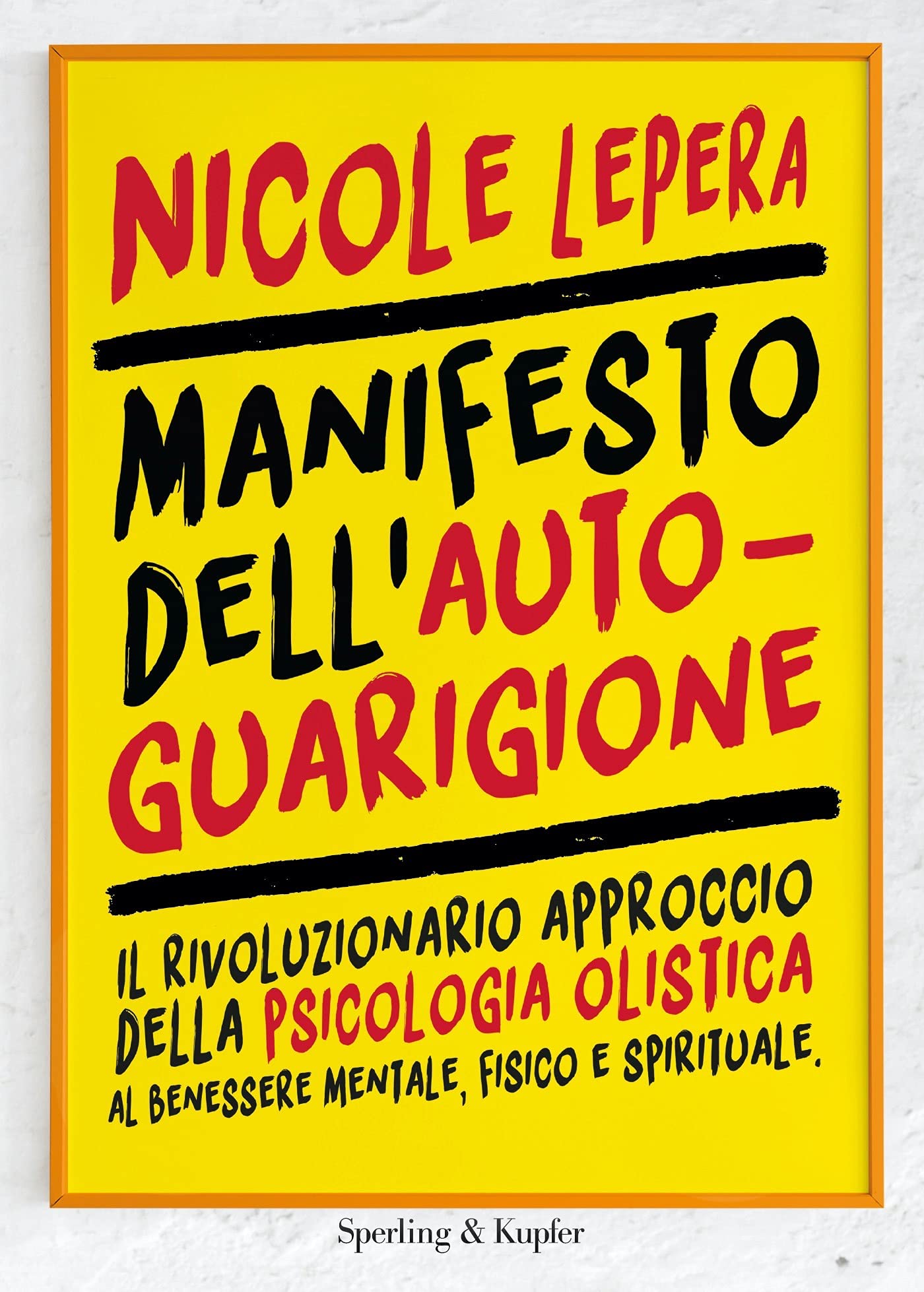 Manifesto dell'autoguarigione: Il rivoluzionario approccio della psicologia olistica al benessere mentale, fisico e spirituale