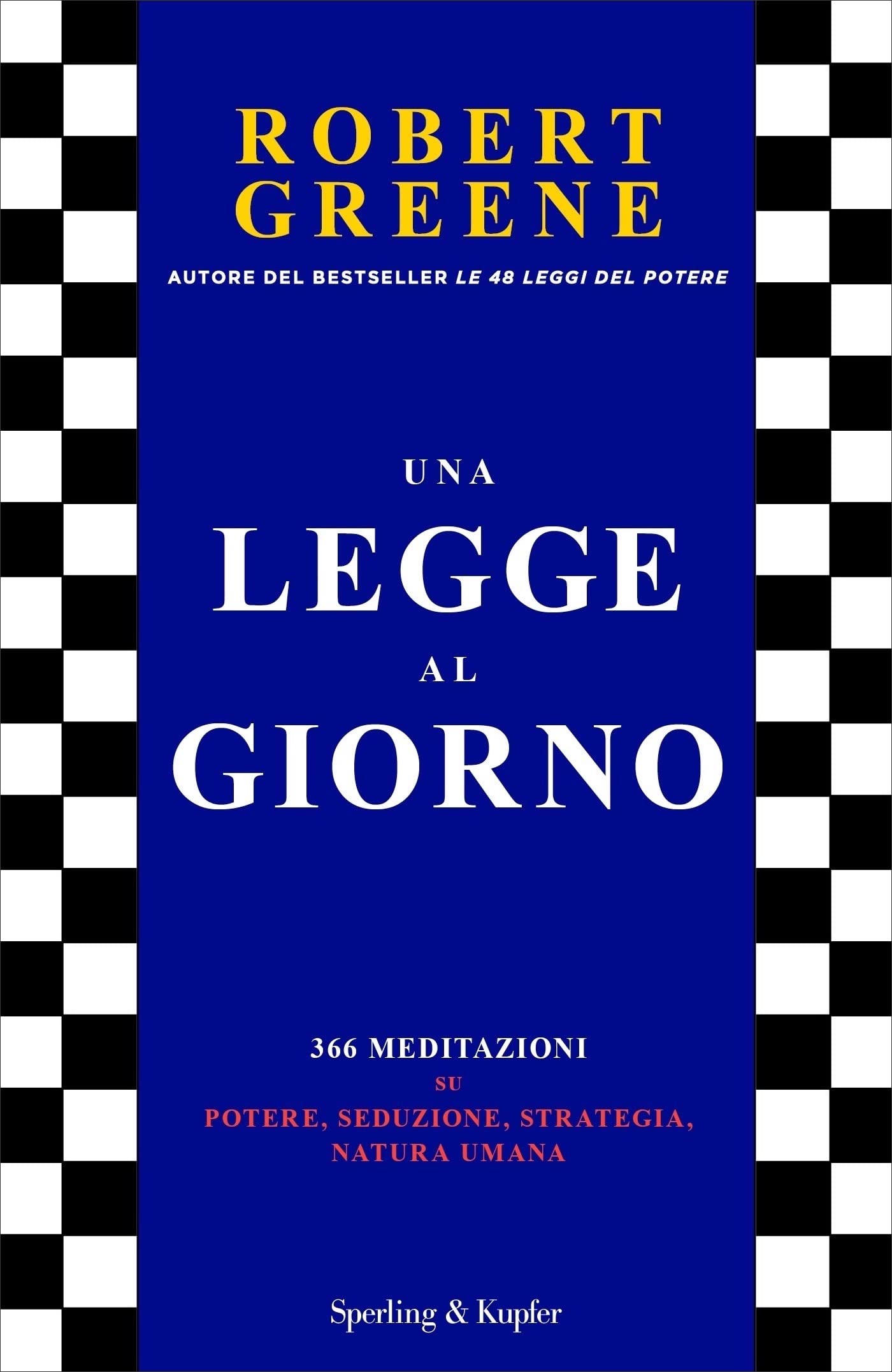 Una legge al giorno: 366 meditazioni su potere, seduzione, strategia, natura umana