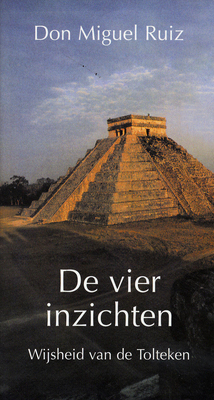 De vier inzichten: wijsheid van de Tolteken