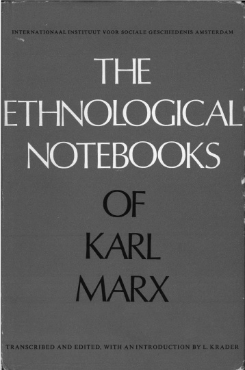 The Ethnological Notebooks: Studies of Morgan, Phear, Maine, Lubbock