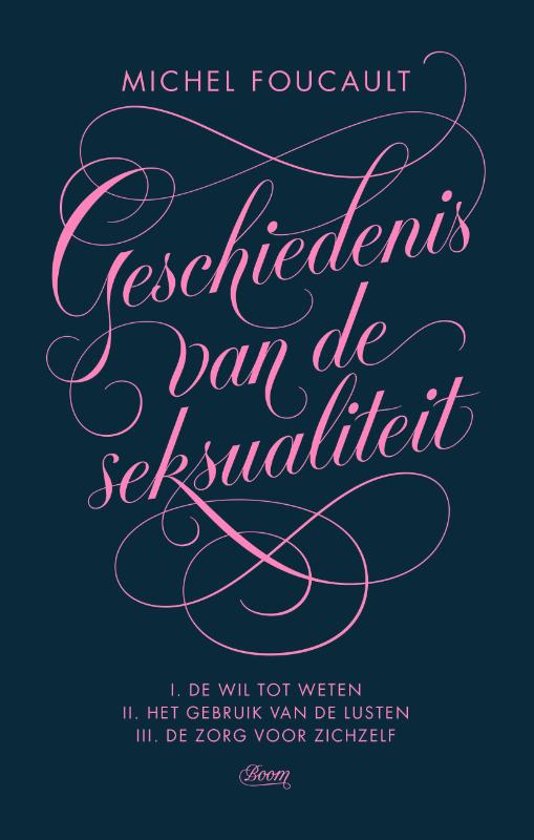 Geschiedenis van de seksualiteit: I. De wil tot weten II. Het gebruik van de lusten III. De zorg voor zichzelf