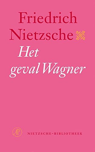 Het geval Wagner: gevolgd door: Nietzsche contra Wagner