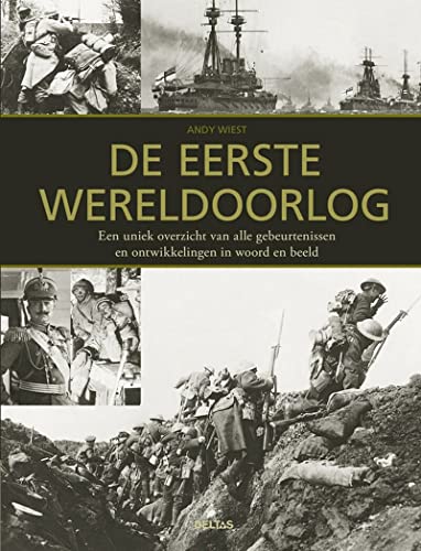 De Eerste Wereldoorlog: een uniek overzicht van alle gebeurtenissen en ontwikkelingen in woord en beeld