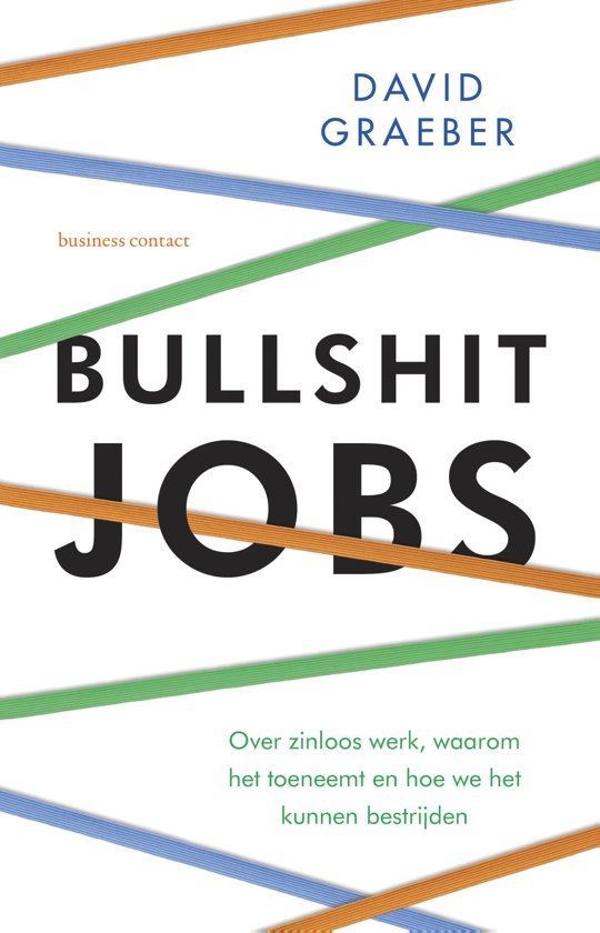 Bullshit Jobs: Over zinloos werk, waarom het toeneemt en hoe we het kunnen bestrijden