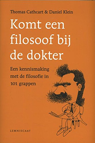Komt een filosoof bij de dokter: Een kennismaking met de filosofie in 101 grappen