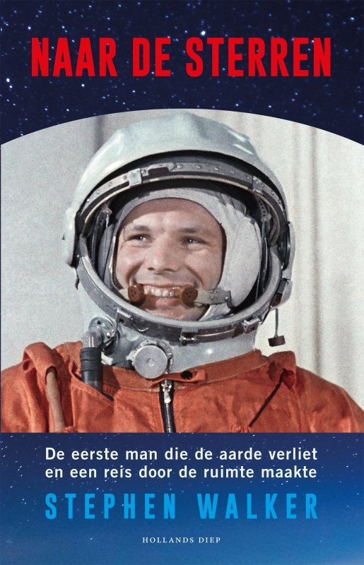 Naar de sterren: De eerste mens die de aarde verliet en een reis door de ruimte maakte