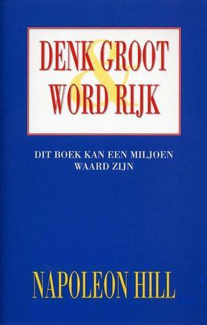 Denk groot & word rijk