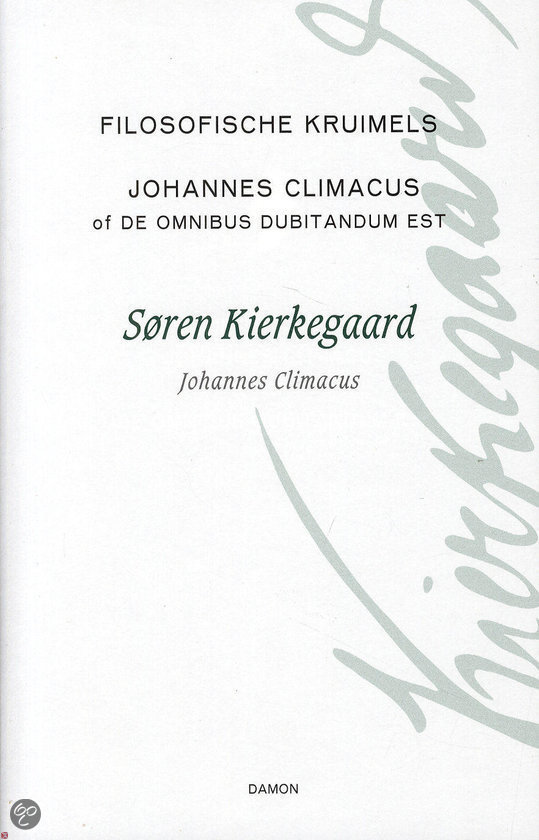 Filosofische kruimels Johannes Climacus of De omnibus dubit andum est