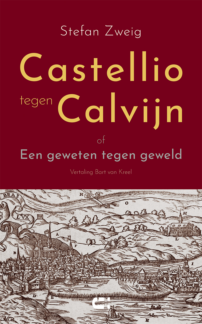 Castellio tegen Calvijn - of Een geweten tegen geweld