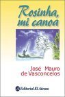 Rosinha, mi canoa / Rosinha, my canoe: Novela en compas de remo / Novel in the time to paddle