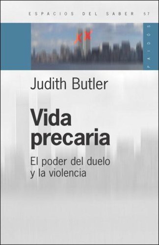 Vida precaria: El poder del duelo y la violencia