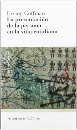 La Presentación De La Persona En La Vida Cotidiana - 2ª Edición