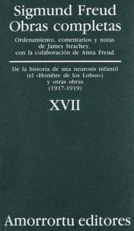 De la historia de una neurosis infantil [Hombre de los Lobos] y otras obras 1917-19