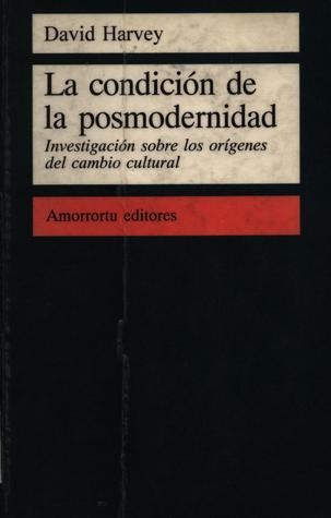 La condición de la posmodernidad: Investigación sobre los orígenes del cambio cultural