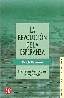 La revolucion de la esperanza: Hacia una tecnología humanizada