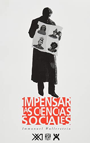 Impensar las ciencias sociales. Limites de los paradigmas decimononicos