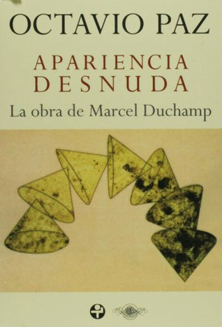 Apariencia desnuda. La obra de Marcel Duchamp