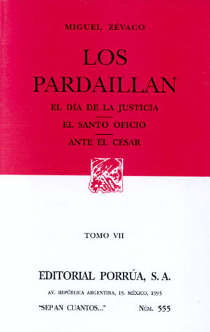 Los Pardaillan. Tomo VII. El Día de la Justicia. El Santo Oficio. Ante El César.