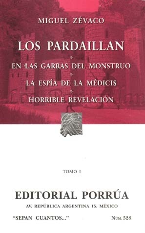 Los Pardaillan. Tomo I. En Las Garras del Monstruo. La Espía de la Médicis. Horrible Revelación.