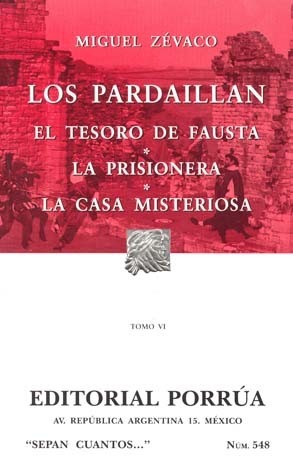 Los Pardaillan. Tomo VI. El Tesoro de Fausta. La Prisionera. La Casa Misteriosa.