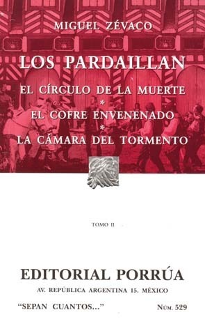 Los Pardaillan. Tomo II. El Círculo de la Muerte. El Cofre Envenenado. La Cámara del Tormento.
