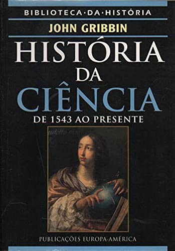 História da Ciência De 1543 ao Presente