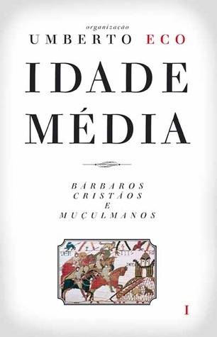 Idade Média, Vol. I: Bárbaros, Cristãos e Muçulmanos
