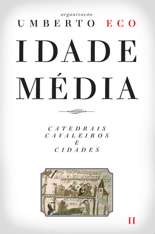 Idade Média, Vol. II: Catedrais, Cavaleiros e Cidades
