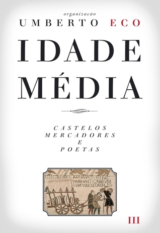 Idade Média, Vol. III: Castelos, Mercadores e Poetas