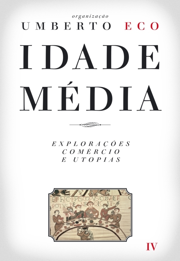 Idade Média, Vol. IV: Explorações, Comércio e Utopias