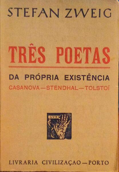 Três Poetas da Própria Existência: Casanova - Stendhal - Tolstoi