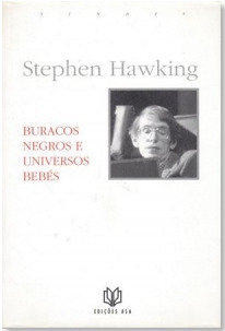 Buracos Negros e Universos Bebés e outros ensaios