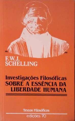 Investigações Filosóficas Sobre a Essência da Liberdade Humana