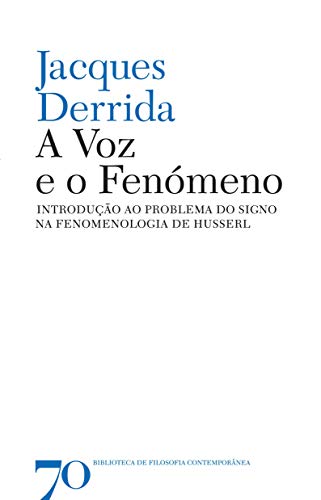 A Voz e o Fenómeno: Introdução ao Problema do Signo na fenomenologia de Husserl