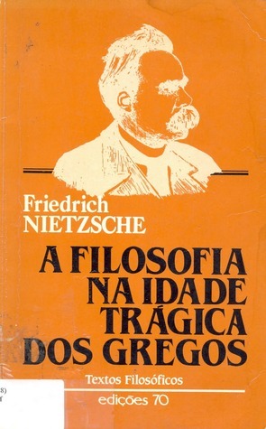 A Filosofia na Idade Trágica dos Gregos