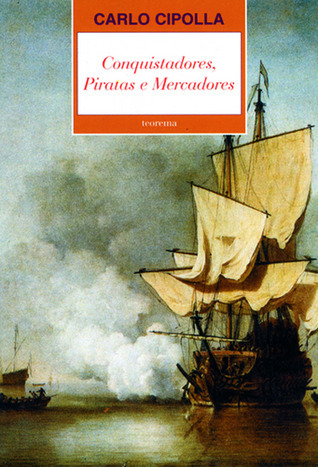 Conquistadores, Piratas e Mercadores