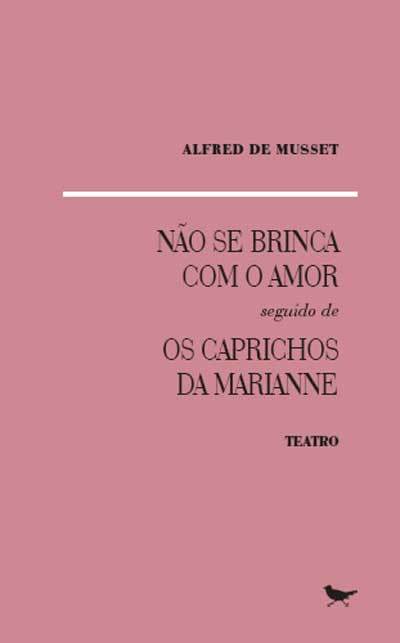 Não se Brinca com o Amor seguido de Os Caprichos de Marianne