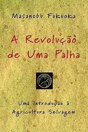 A Revolução de Uma Palha – Uma Introdução à Agricultura Selvagem