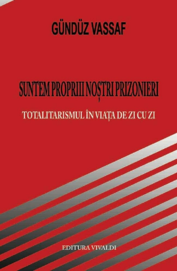 Suntem propriii noștri prizonieri. Totalitarismul în viața de zi cu zi