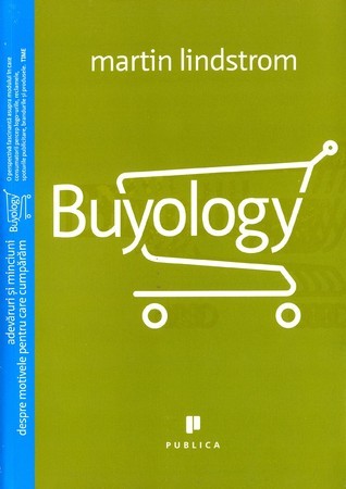 Buyology: Adevăruri și minciuni despre motivele pentru care cumpărăm