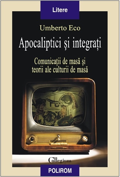 Apocaliptici și integrați: comunicații de masă și teorii ale culturii de masă