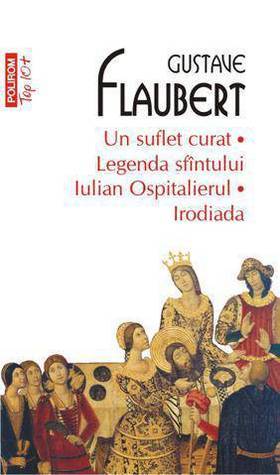Un suflet curat. Legenda sfântului Iulian Ospitalierul. Irodiada
