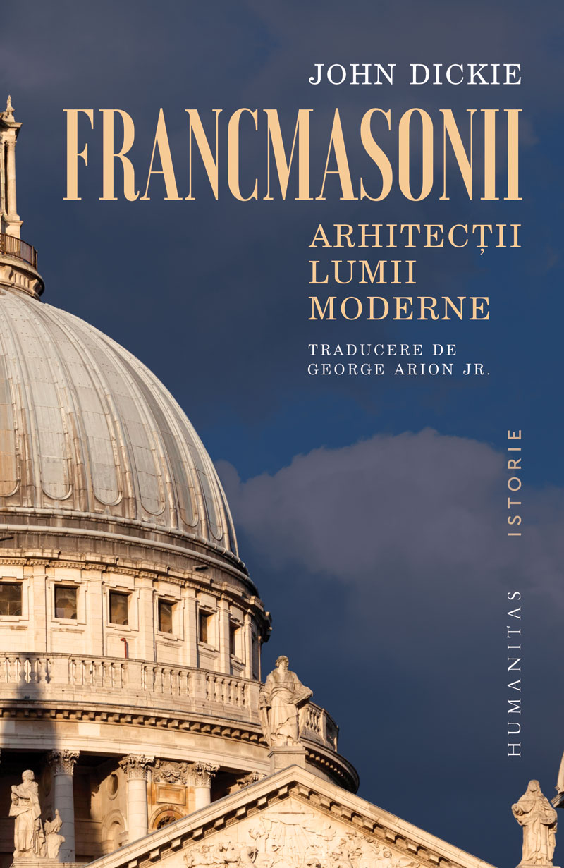 Francmasonii: Arhitecții lumii moderne