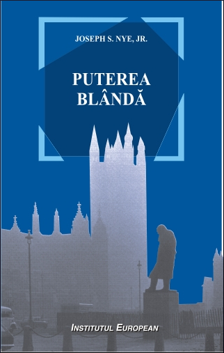Puterea blândă: calea către succes în politica mondială