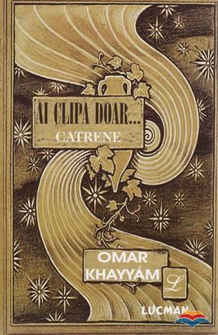 Ai clipa doar... Catrene