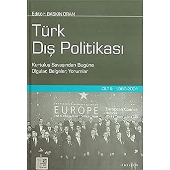 Türk Dış Politikası Cilt 2: 1980-2001 : Kurtuluş Savaşından Bugüne Olgular, Belgeler, Yorumlar