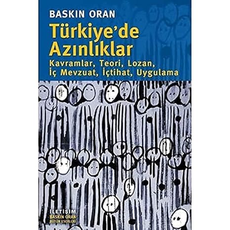 TÜRKİYEDE AZINLIKLAR: Kavramlar, Teori, Lozan, İç Mevzuat, İçtihat, Uygulama