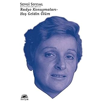 Radyo Konuşmaları - Hoş Geldin Ölüm: Bütün Eserleri