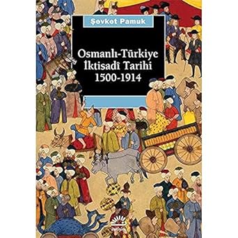 Osmanlı-Türkiye İktisadi Tarihi 1500 - 1914